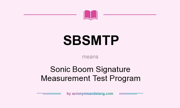 What does SBSMTP mean? It stands for Sonic Boom Signature Measurement Test Program