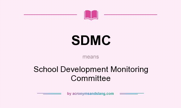 What does SDMC mean? It stands for School Development Monitoring Committee