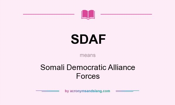 What does SDAF mean? It stands for Somali Democratic Alliance Forces