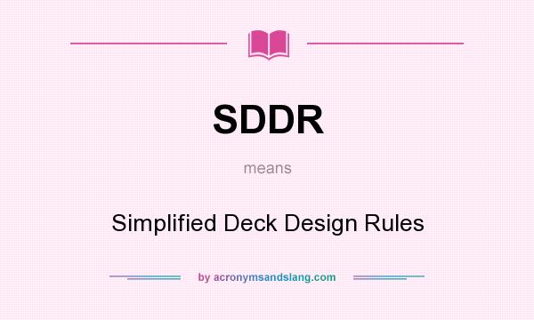 What does SDDR mean? It stands for Simplified Deck Design Rules