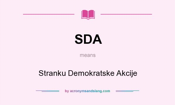 What does SDA mean? It stands for Stranku Demokratske Akcije