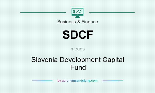What does SDCF mean? It stands for Slovenia Development Capital Fund