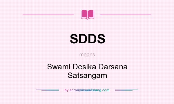 What does SDDS mean? It stands for Swami Desika Darsana Satsangam