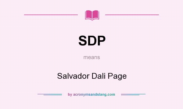What does SDP mean? It stands for Salvador Dali Page