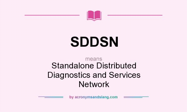 What does SDDSN mean? It stands for Standalone Distributed Diagnostics and Services Network