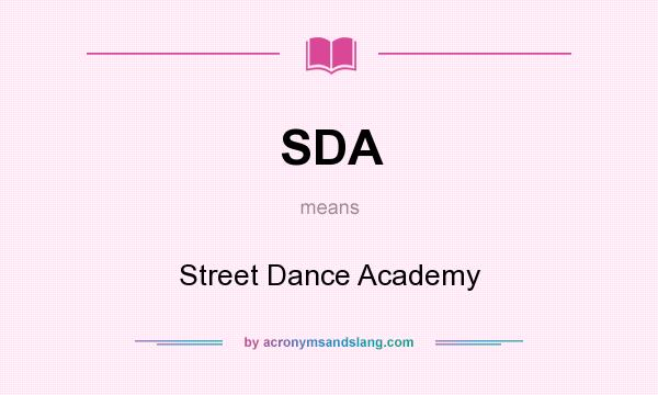 What does SDA mean? It stands for Street Dance Academy