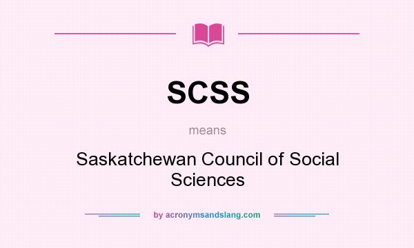 What does SCSS mean? It stands for Saskatchewan Council of Social Sciences