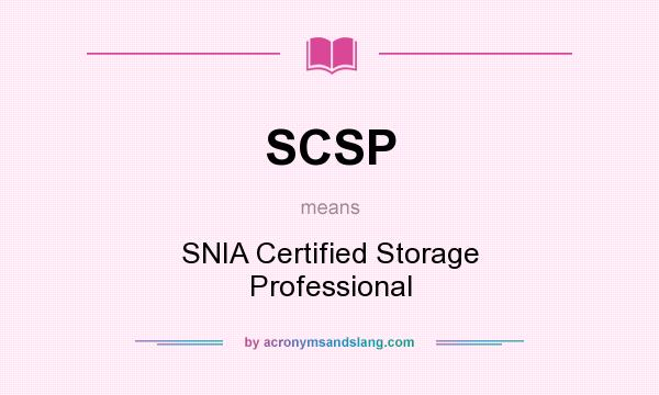What does SCSP mean? It stands for SNIA Certified Storage Professional