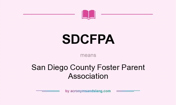 What does SDCFPA mean? It stands for San Diego County Foster Parent Association