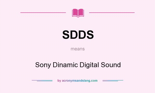 What does SDDS mean? It stands for Sony Dinamic Digital Sound