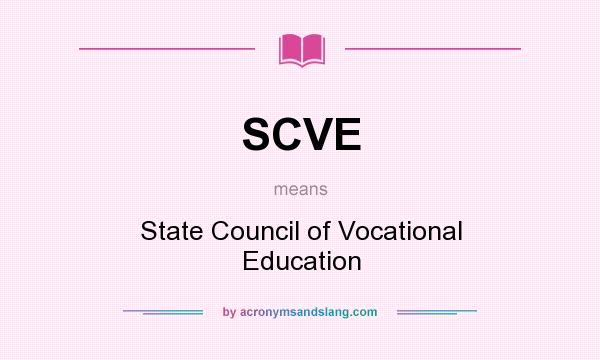 What does SCVE mean? It stands for State Council of Vocational Education