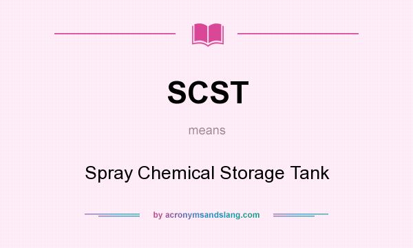 What does SCST mean? It stands for Spray Chemical Storage Tank