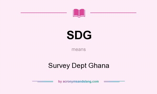 What does SDG mean? It stands for Survey Dept Ghana