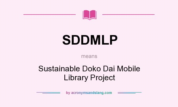 What does SDDMLP mean? It stands for Sustainable Doko Dai Mobile Library Project