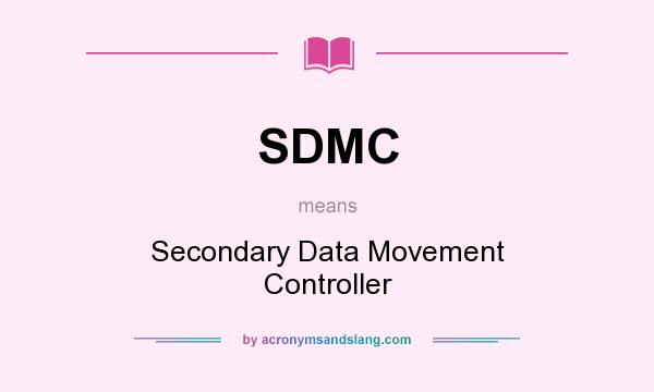 What does SDMC mean? It stands for Secondary Data Movement Controller