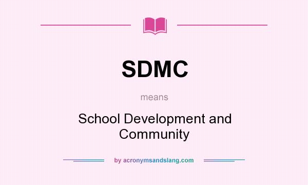 What does SDMC mean? It stands for School Development and Community