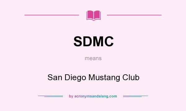 What does SDMC mean? It stands for San Diego Mustang Club