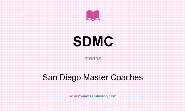 What does SDMC mean? It stands for San Diego Master Coaches