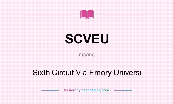 What does SCVEU mean? It stands for Sixth Circuit Via Emory Universi