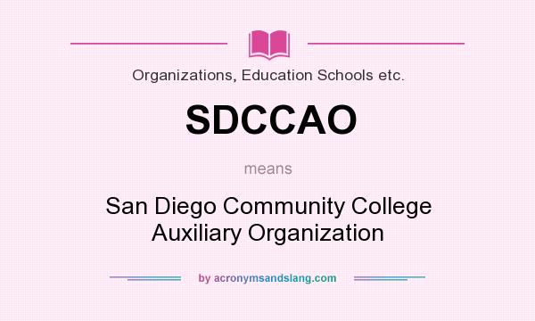 What does SDCCAO mean? It stands for San Diego Community College Auxiliary Organization