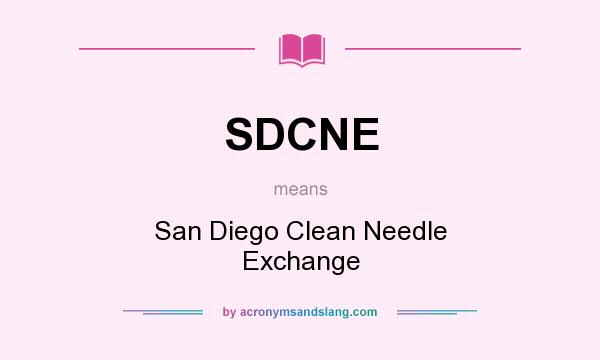 What does SDCNE mean? It stands for San Diego Clean Needle Exchange