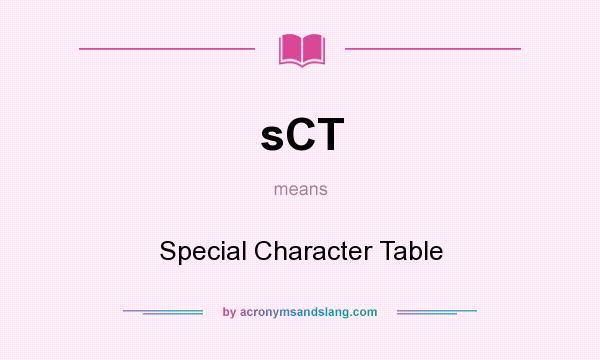 What does sCT mean? It stands for Special Character Table