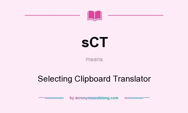 What does sCT mean? It stands for Selecting Clipboard Translator