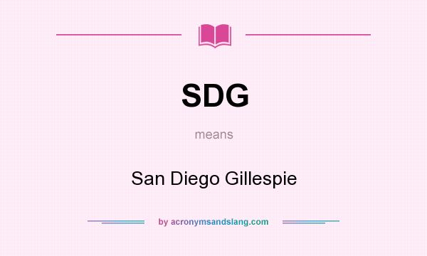 What does SDG mean? It stands for San Diego Gillespie