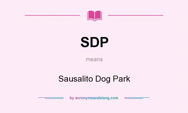 What does SDP mean? It stands for Sausalito Dog Park