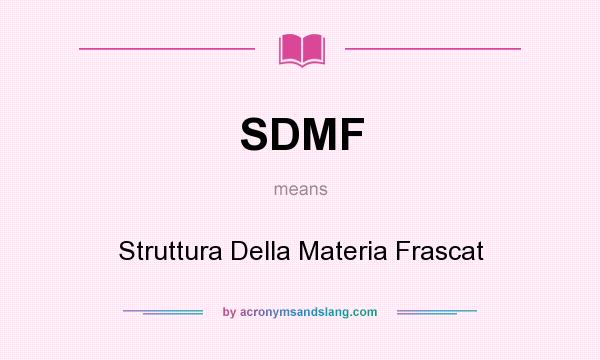 What does SDMF mean? It stands for Struttura Della Materia Frascat