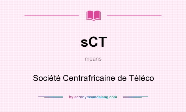 What does sCT mean? It stands for Société Centrafricaine de Téléco