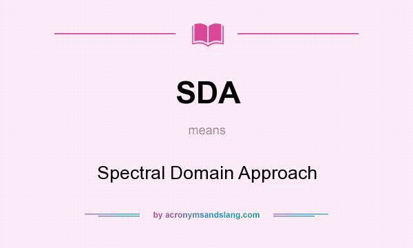 What does SDA mean? It stands for Spectral Domain Approach