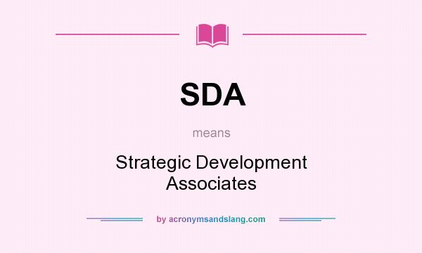 What does SDA mean? It stands for Strategic Development Associates