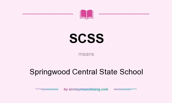 What does SCSS mean? It stands for Springwood Central State School