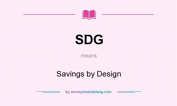 What does SDG mean? It stands for Savings by Design