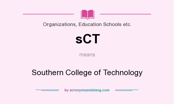 What does sCT mean? It stands for Southern College of Technology