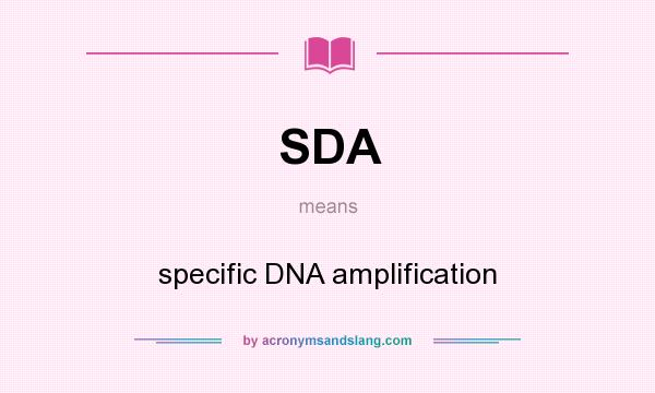 What does SDA mean? It stands for specific DNA amplification