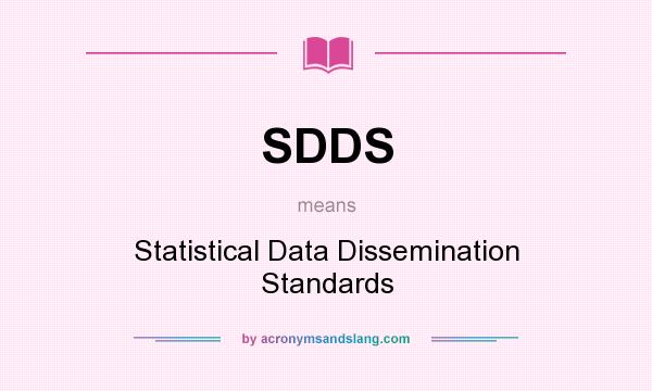 What does SDDS mean? It stands for Statistical Data Dissemination Standards