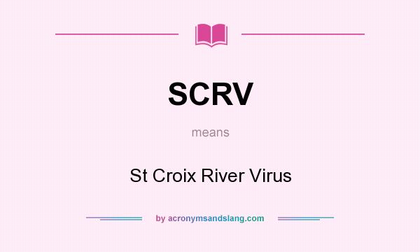 What does SCRV mean? It stands for St Croix River Virus