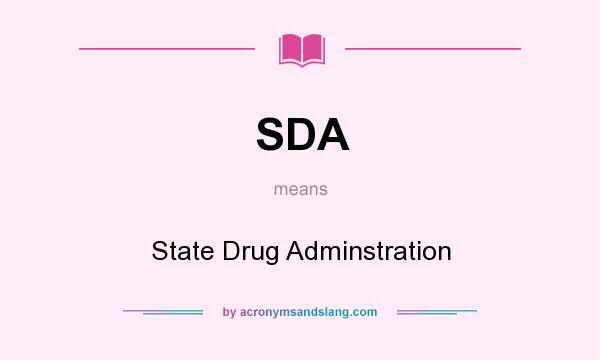 What does SDA mean? It stands for State Drug Adminstration