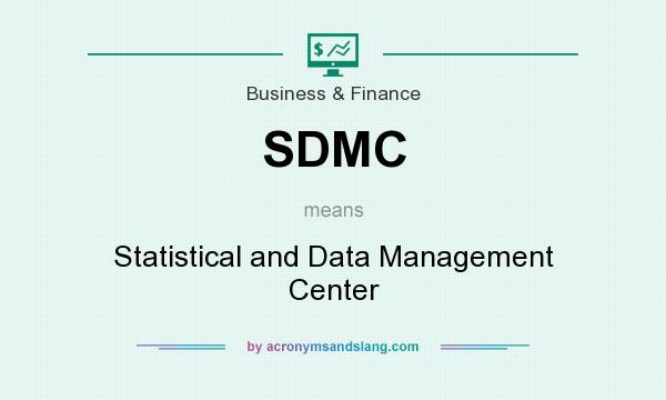 What does SDMC mean? It stands for Statistical and Data Management Center