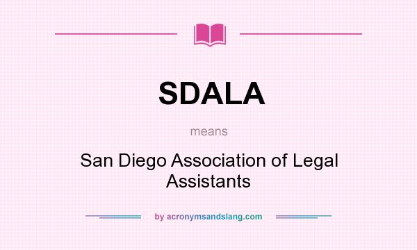 What does SDALA mean? It stands for San Diego Association of Legal Assistants