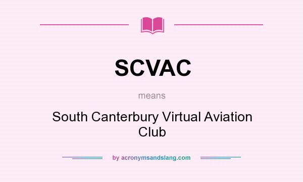 What does SCVAC mean? It stands for South Canterbury Virtual Aviation Club
