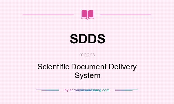 What does SDDS mean? It stands for Scientific Document Delivery System