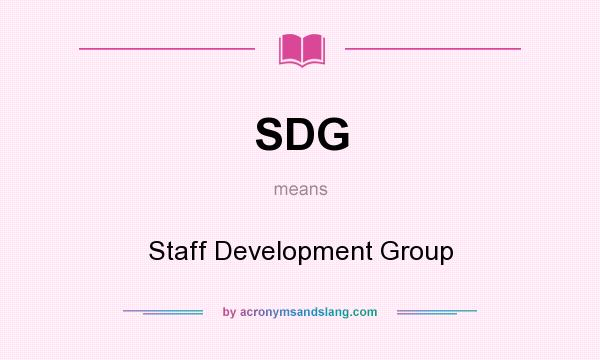 What does SDG mean? It stands for Staff Development Group