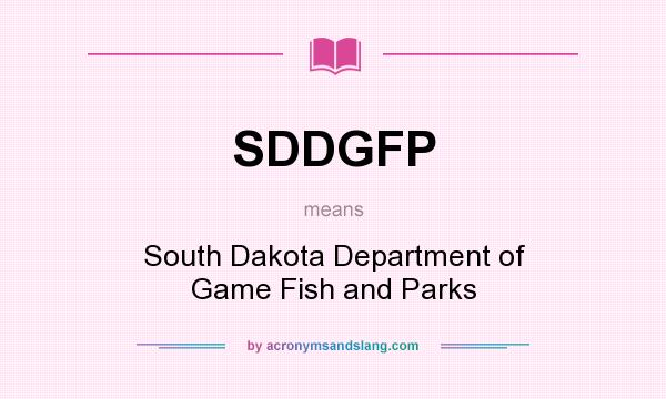 What does SDDGFP mean? It stands for South Dakota Department of Game Fish and Parks