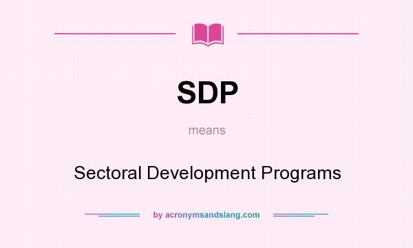 What does SDP mean? It stands for Sectoral Development Programs