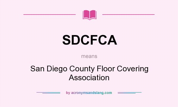What does SDCFCA mean? It stands for San Diego County Floor Covering Association