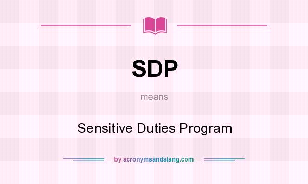 What does SDP mean? It stands for Sensitive Duties Program