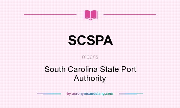 What does SCSPA mean? It stands for South Carolina State Port Authority